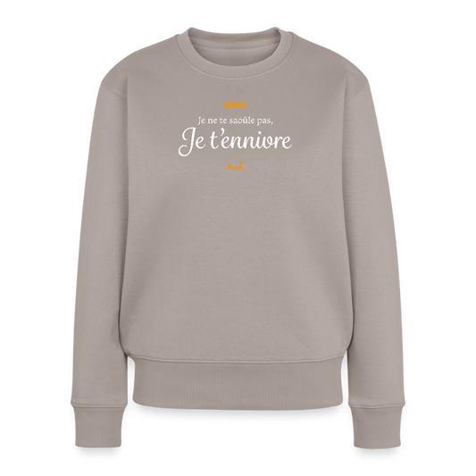 Sweat Premium Femme : "Je ne te saoule pas, je t'ennivre" - taupe