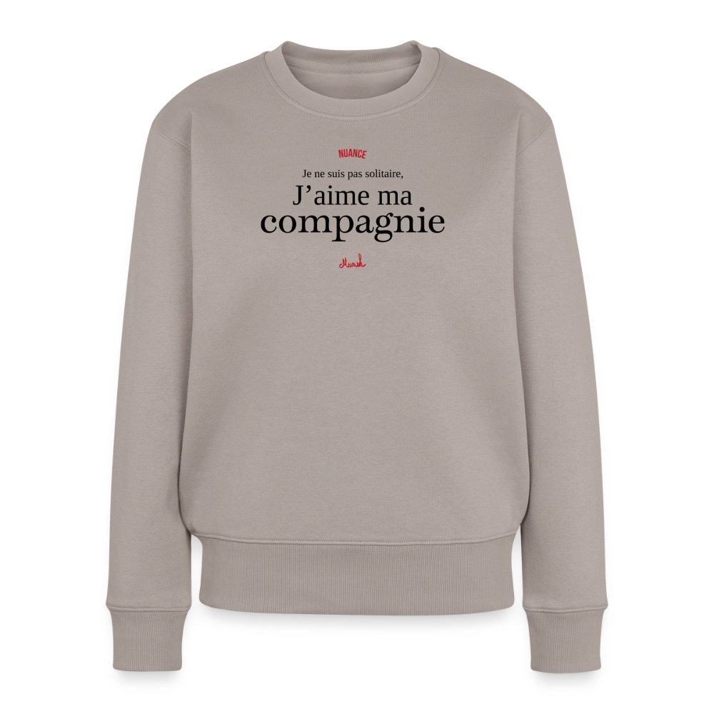 Sweat Premium Femme : "Je ne suis pas solitaire, j'aime ma compagnie" - taupe
