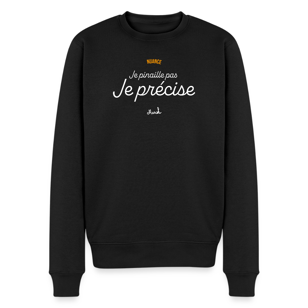 Sweat Premium Homme : "Je ne pinaille pas, je précise" - noir