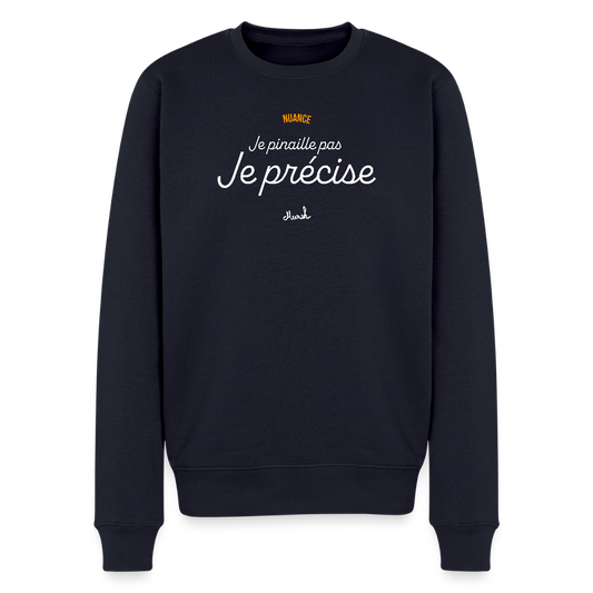 Sweat Premium Homme : "Je ne pinaille pas, je précise" - bleu marine
