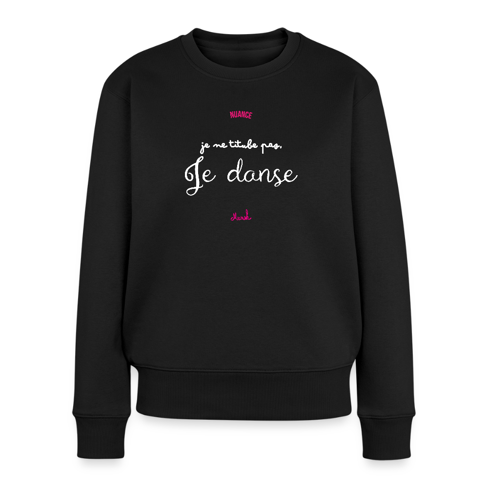 Sweat Premium Femme : "Je ne titube pas, je danse" - noir