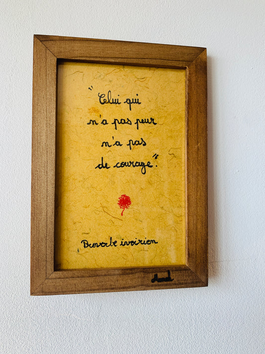 Cadre en bois : "Celui qui n'a pas peur n'a pas de courage"