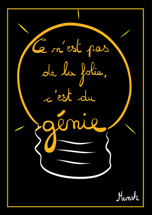 Affiche A4 Ce n'est pas de la folie, c'est du génie