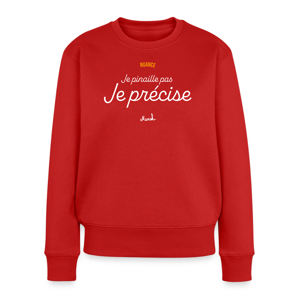 Sweat Premium Femme : "Je ne pinaille pas, je précise" - rouge