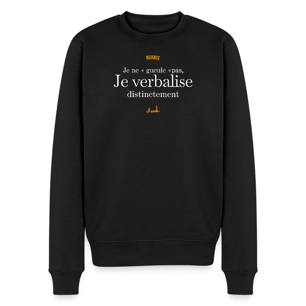 Sweat Premium Homme : Je ne "gueule" pas, je verbalise distinctement" - noir