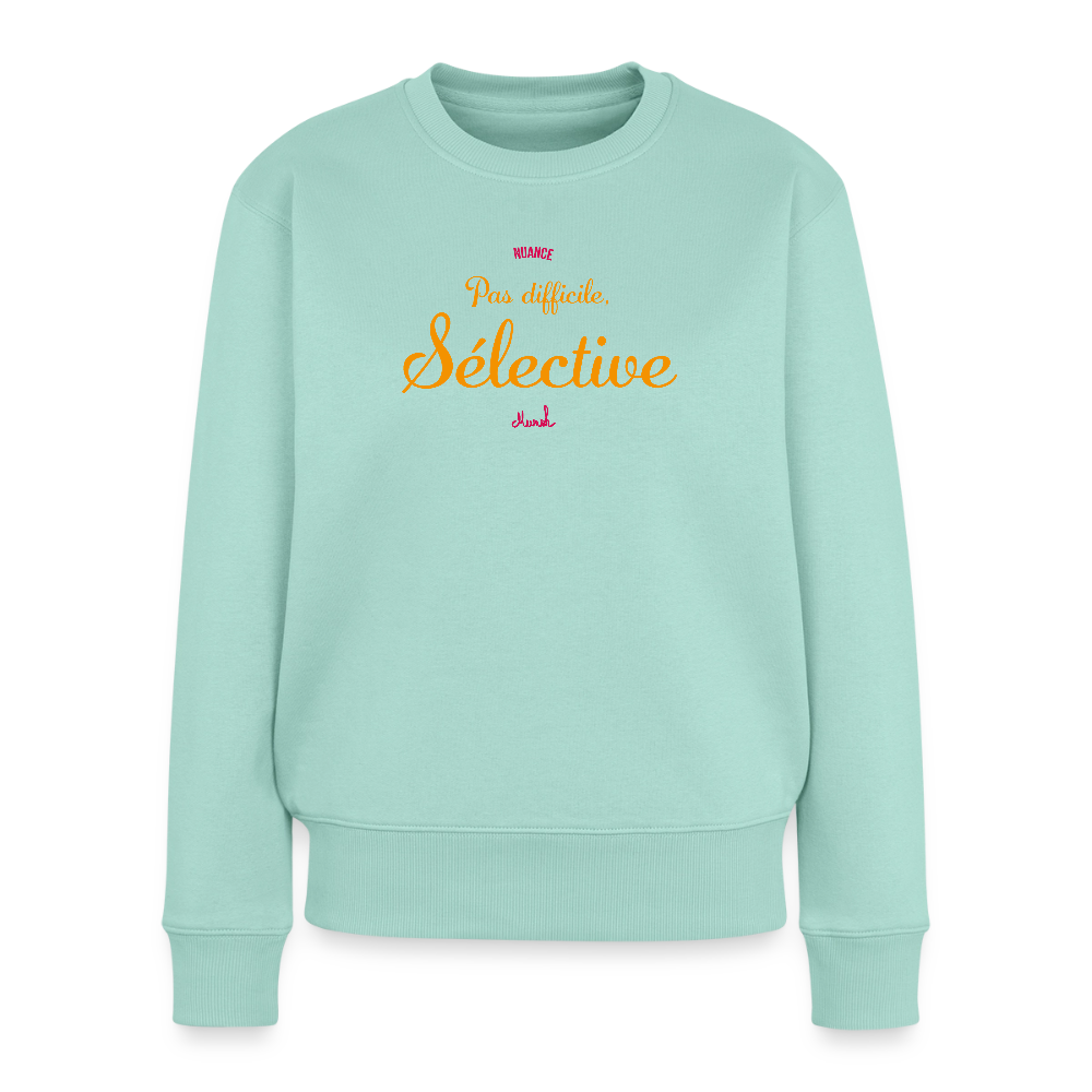 Sweat Premium Femme : "Pas difficile, sélective" - menthe 