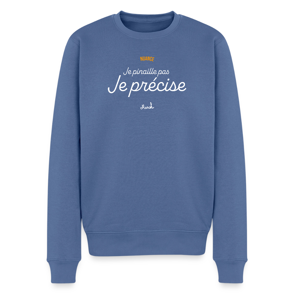 Sweat Premium Homme : "Je ne pinaille pas, je précise" - bleu pigeon