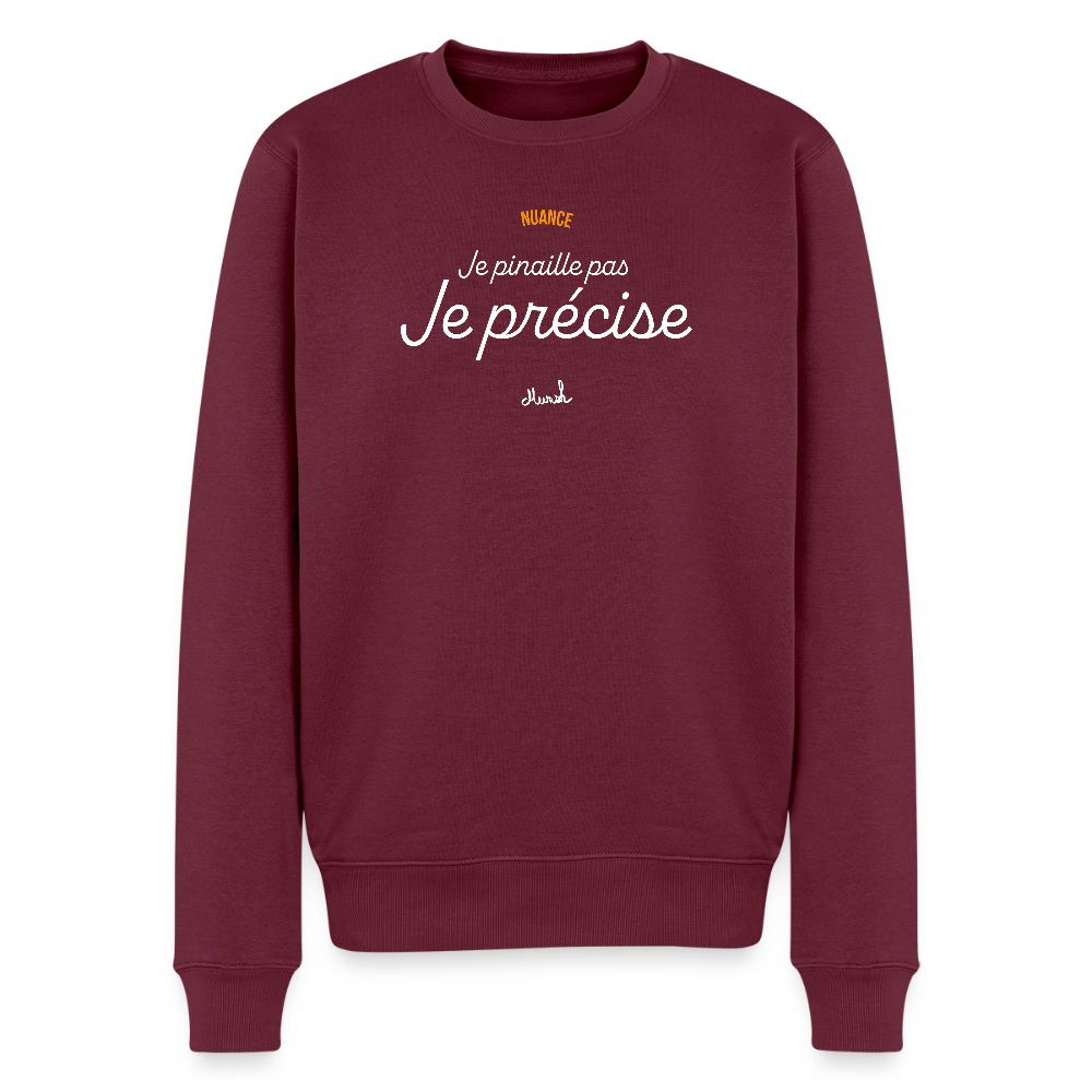Sweat Premium Homme : "Je ne pinaille pas, je précise" - bourgogne