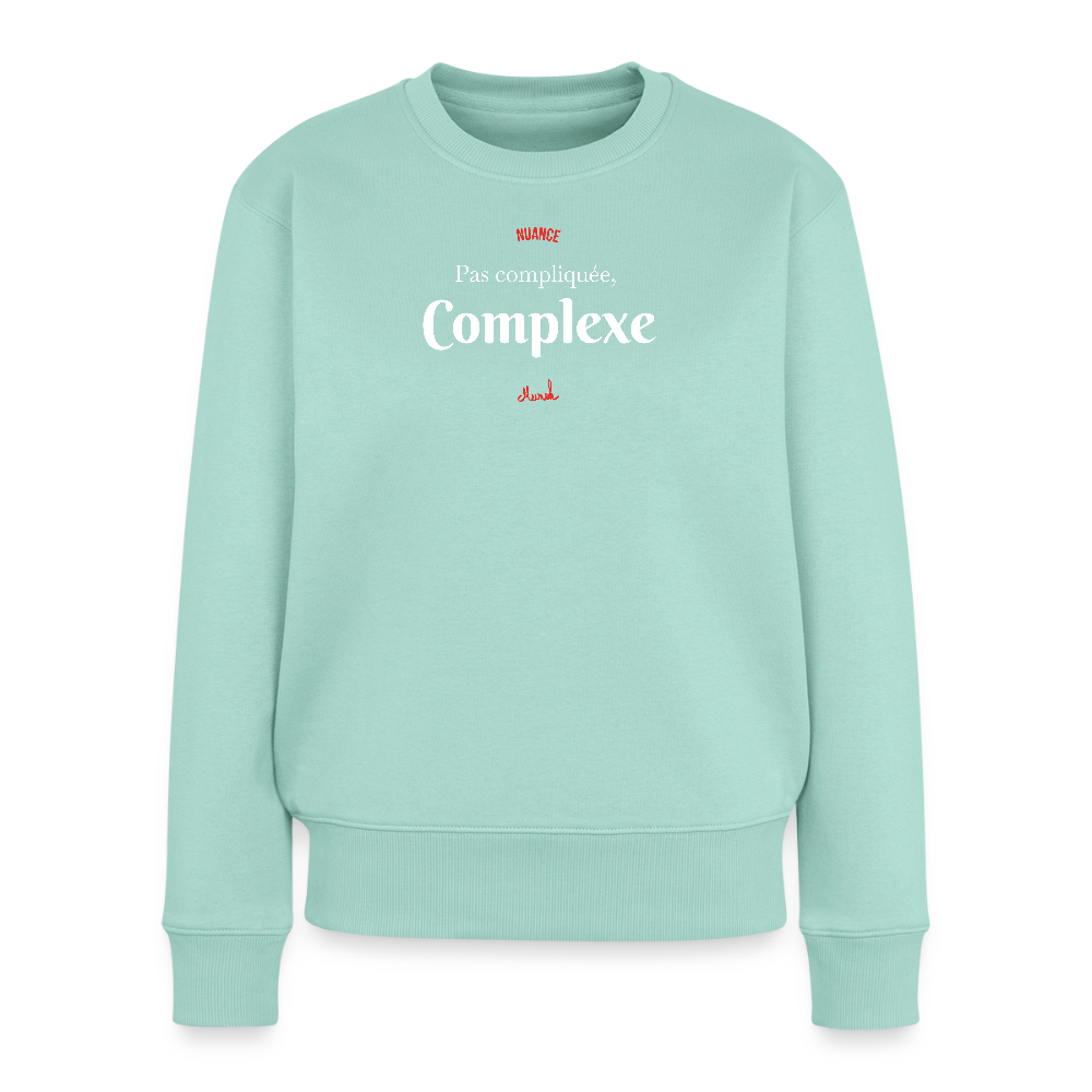Sweat Premium Femme : "Pas compliquée, complexe" - menthe 