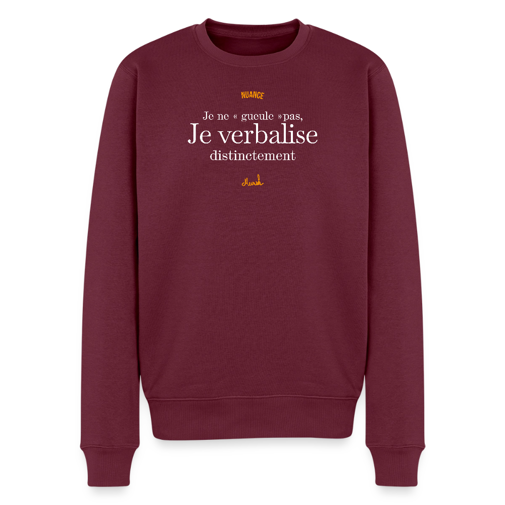 Sweat Premium Homme : Je ne "gueule" pas, je verbalise distinctement" - bourgogne