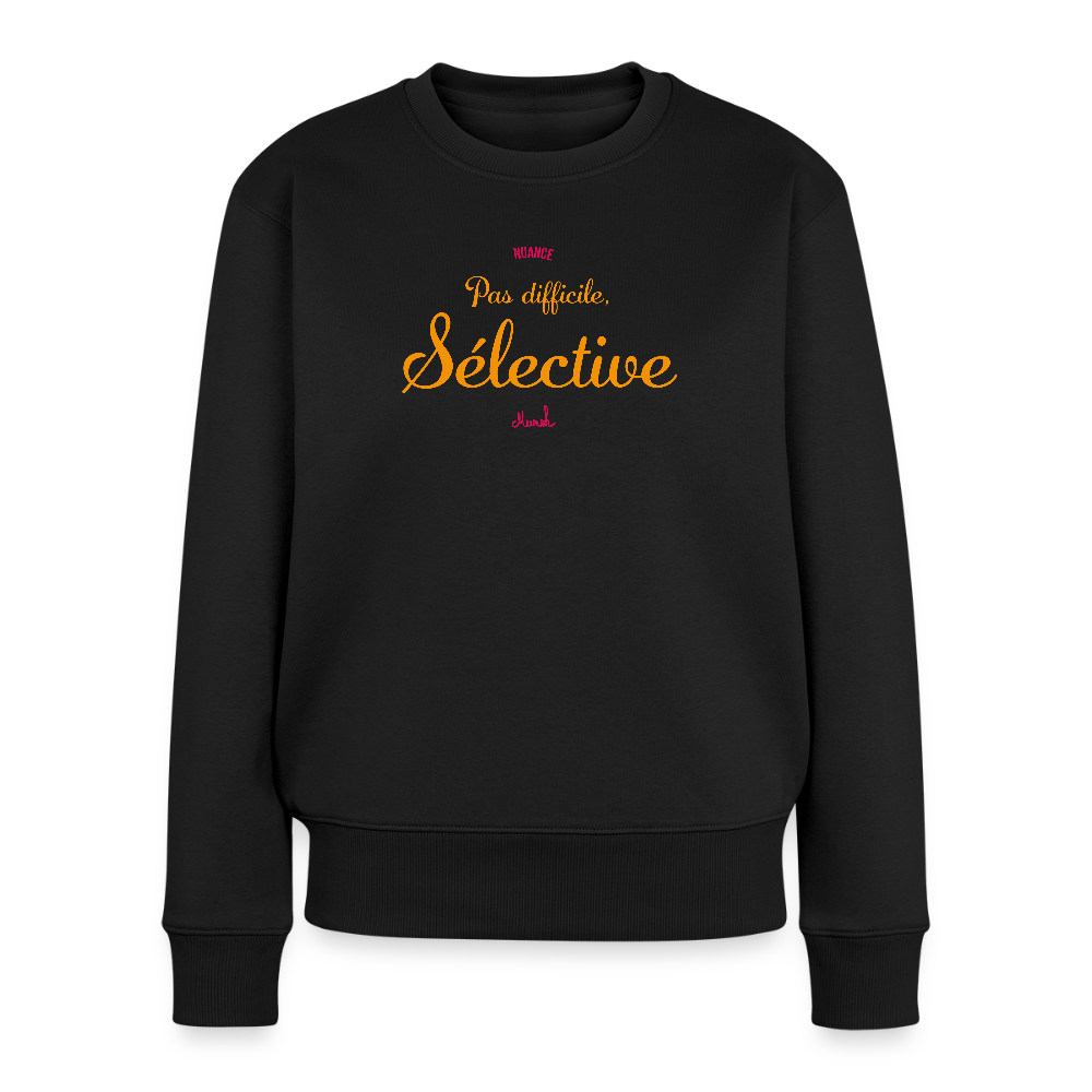 Sweat Premium Femme : "Pas difficile, sélective" - noir