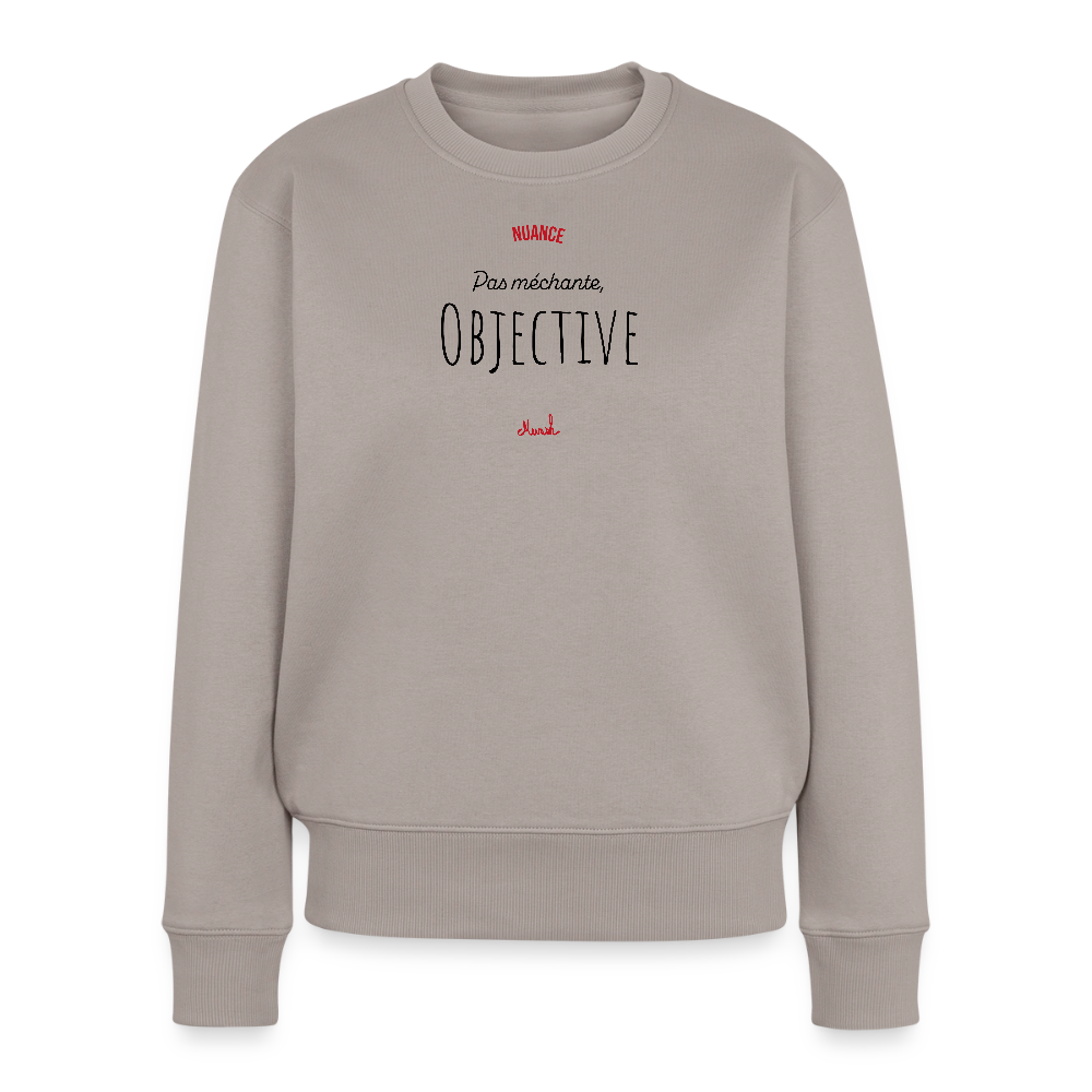 Sweat Premium Femme : "Pas méchante, objective" - taupe