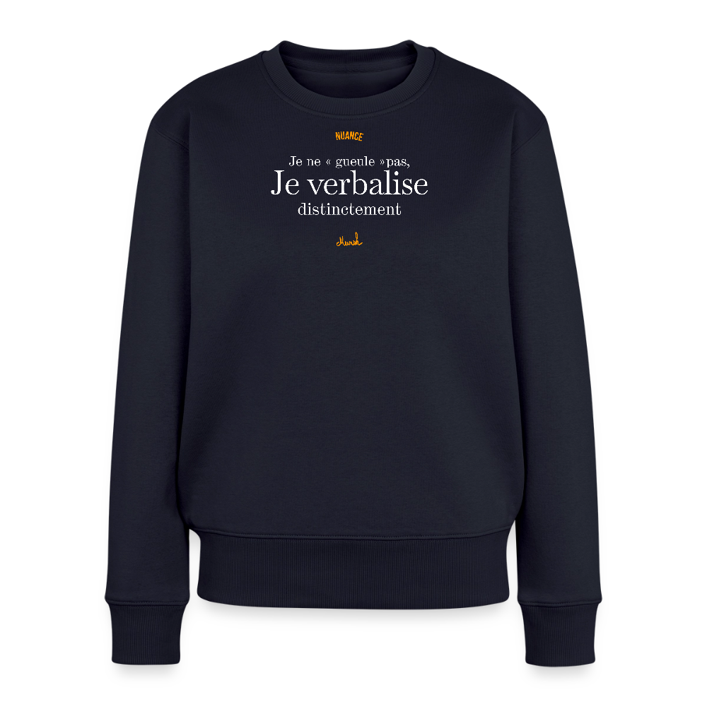 Sweat Premium Femme : Je ne "gueule" pas, je verbalise distinctement - bleu marine