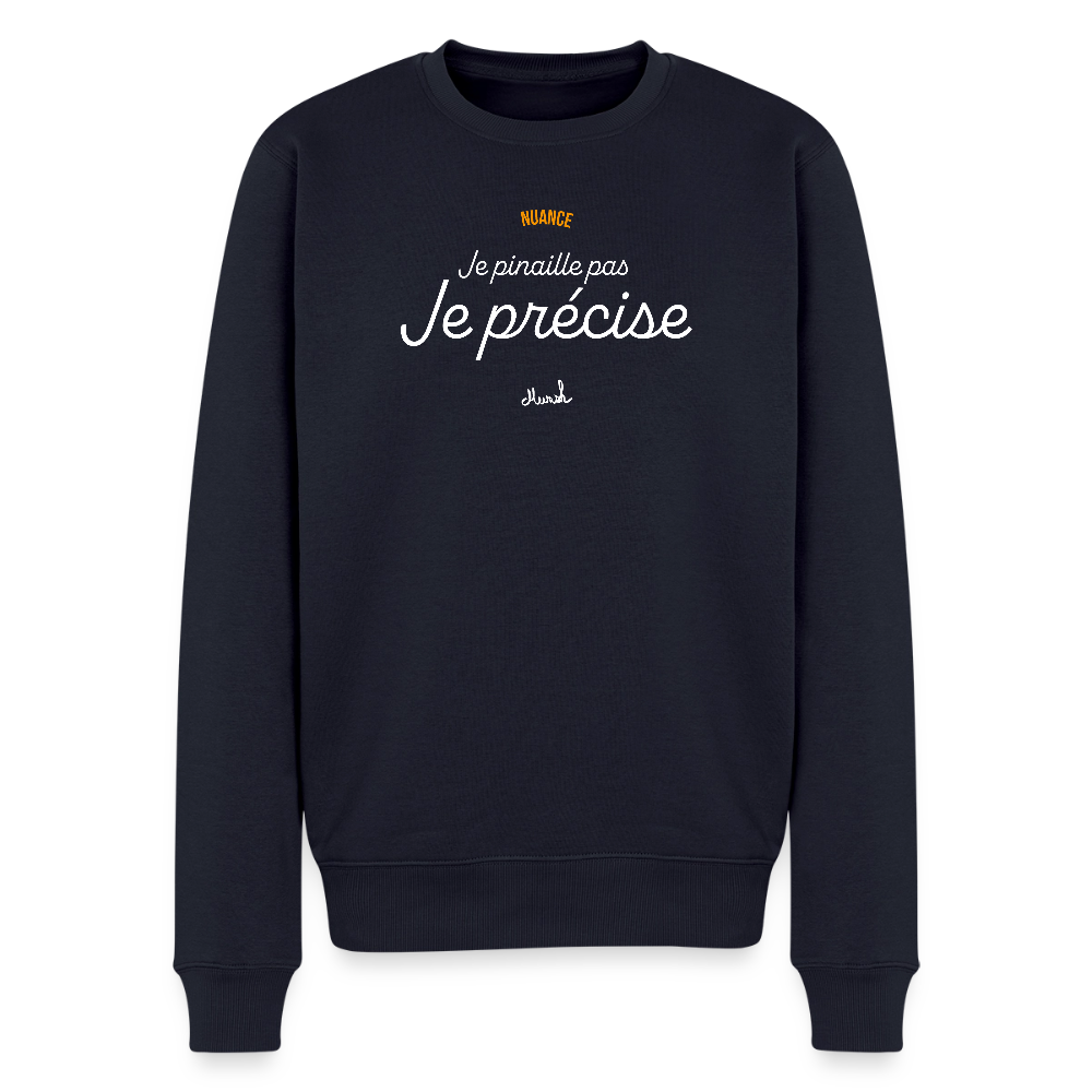 Sweat Premium Homme : "Je ne pinaille pas, je précise" - bleu marine