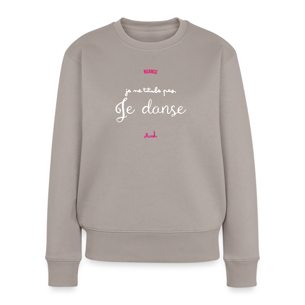 Sweat Premium Femme : "Je ne titube pas, je danse" - taupe