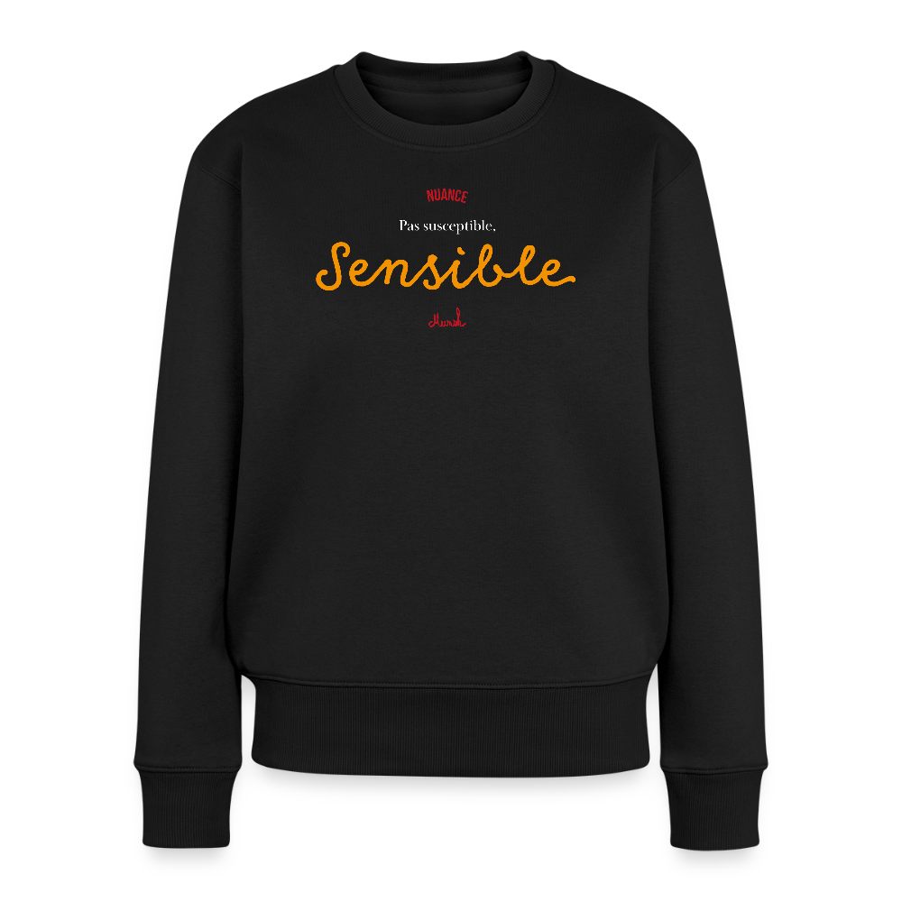 Sweat Premium Femme : Pas susceptible, sensible" - noir