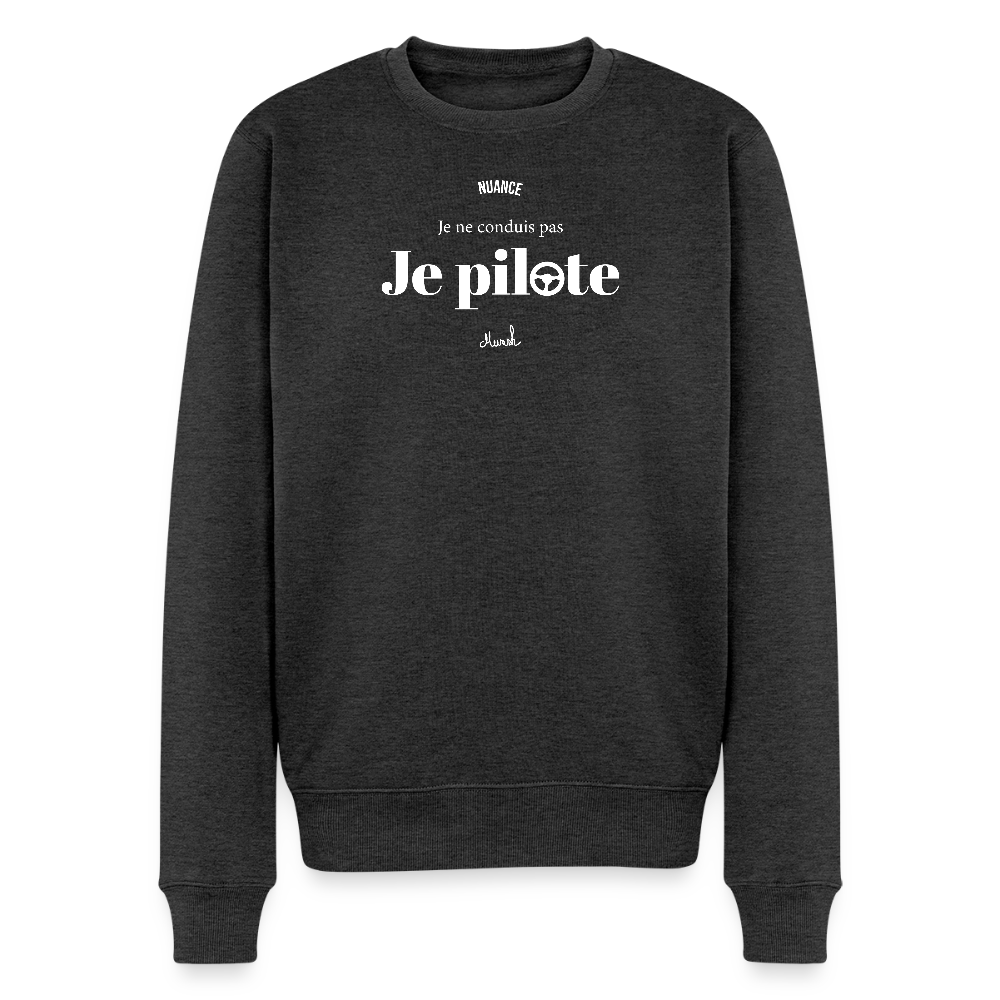 Sweat Premium Homme :" Je ne conduis pas, je pilote" - anthracite chiné