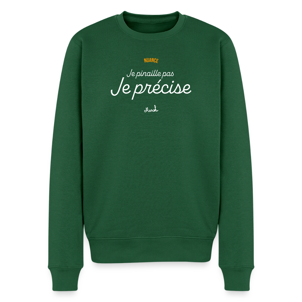 Sweat Premium Homme : "Je ne pinaille pas, je précise" - vert bouteille