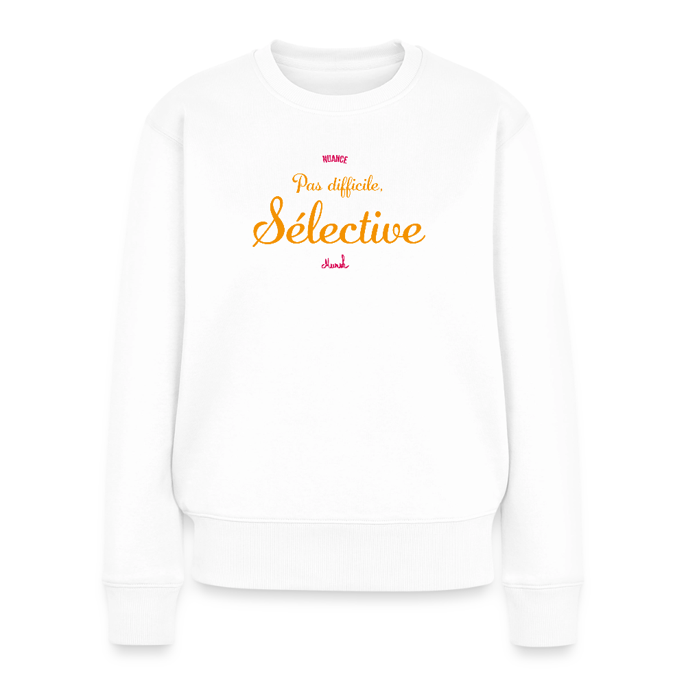 Sweat Premium Femme : "Pas difficile, sélective" - blanc