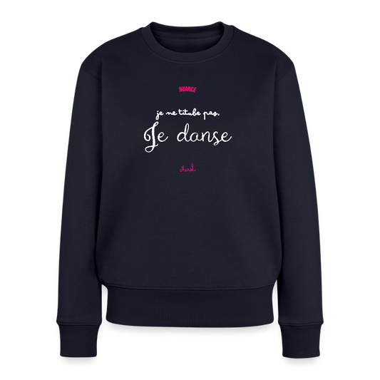 Sweat Premium Femme : "Je ne titube pas, je danse" - bleu marine
