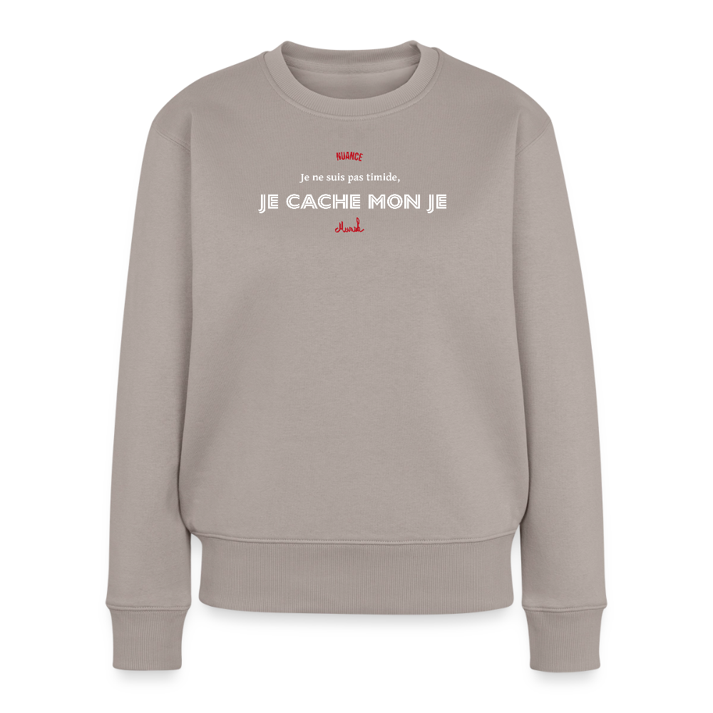 Sweat Premium Femme : "Je ne suis pas timide, je cache mon je" - taupe