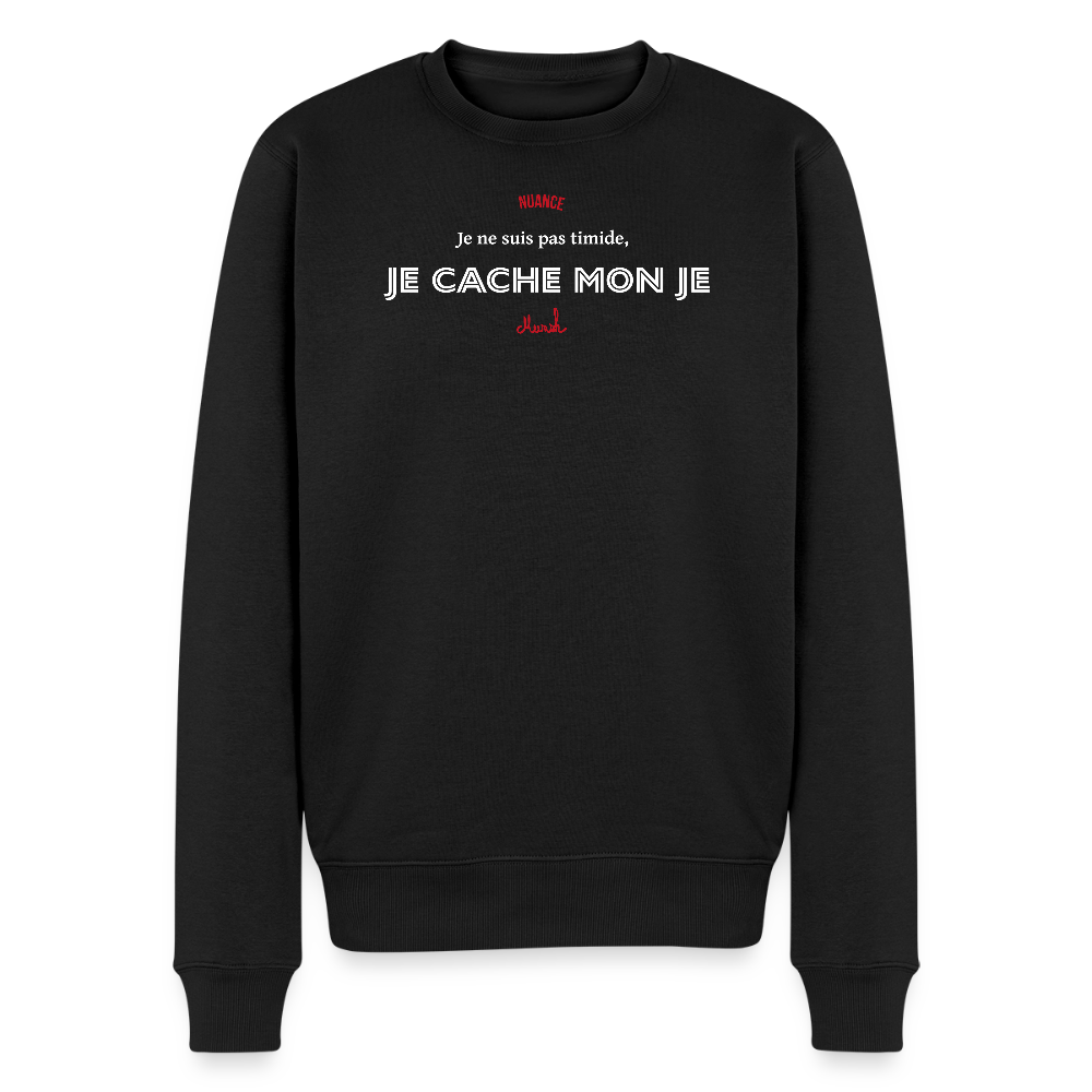 Sweat Premium Homme : "Je ne suis pas timide, je cache mon je" - noir