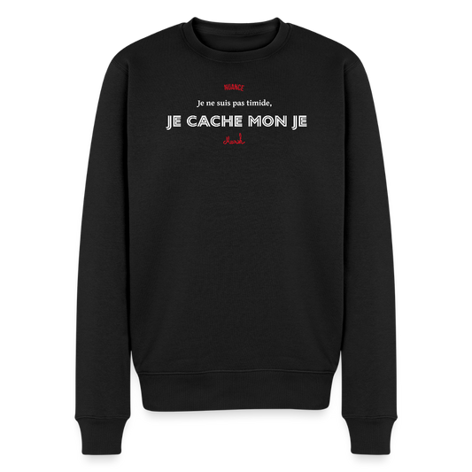 Sweat Premium Homme : "Je ne suis pas timide, je cache mon je" - noir