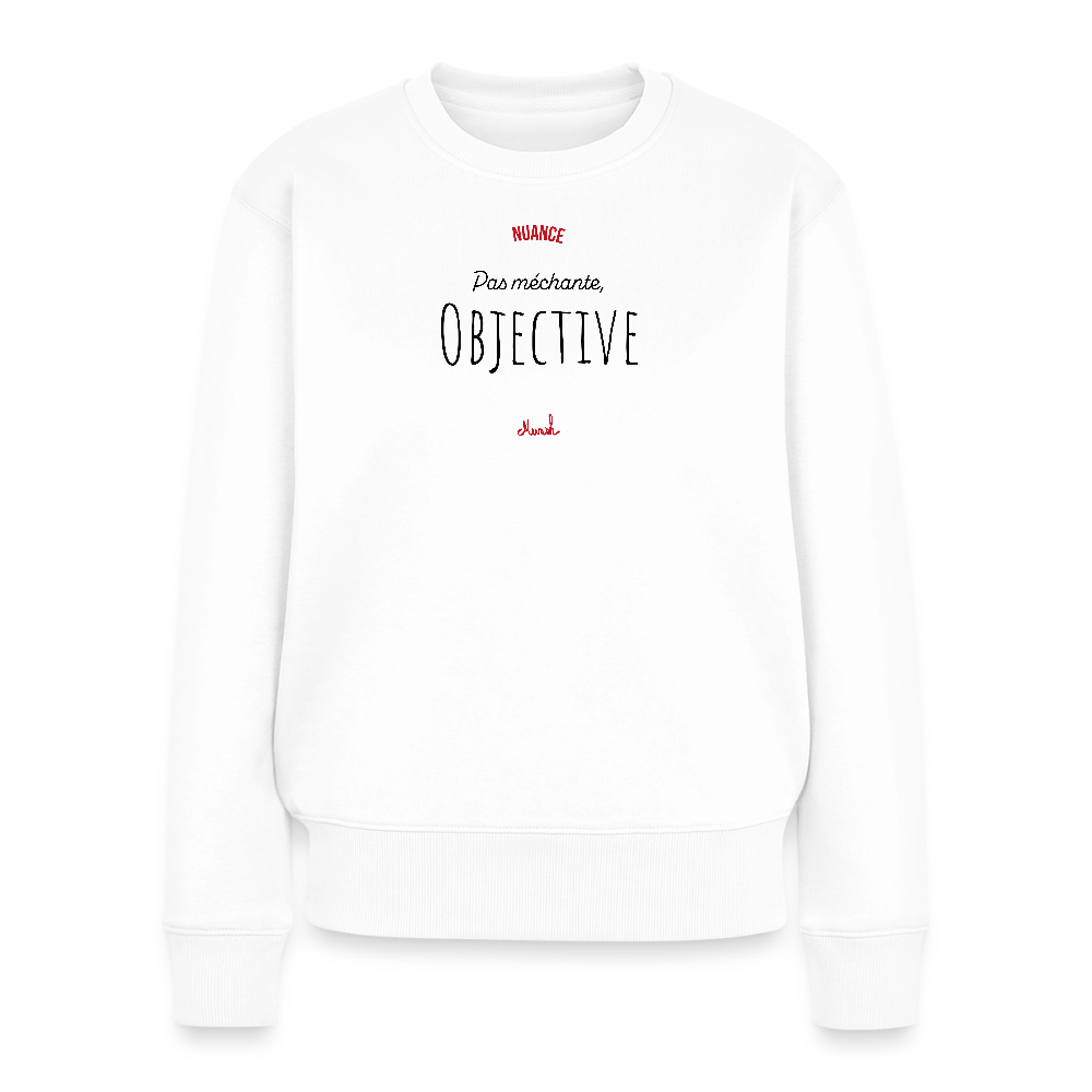Sweat Premium Femme : "Pas méchante, objective" - blanc