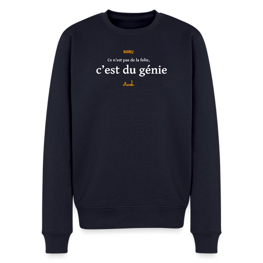Sweat Premium Homme : "Ce n'est pas de la folie, c'est du génie" - bleu marine