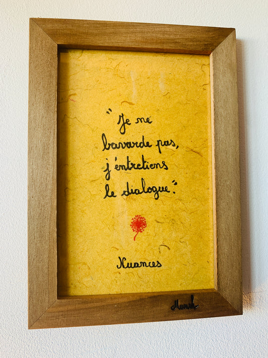 Cadre en bois : Je ne bavarde pas, j'entretiens le dialogue