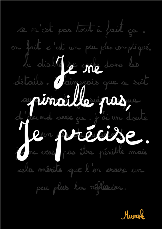 Affiche A4 Je ne pinaille pas, je précise