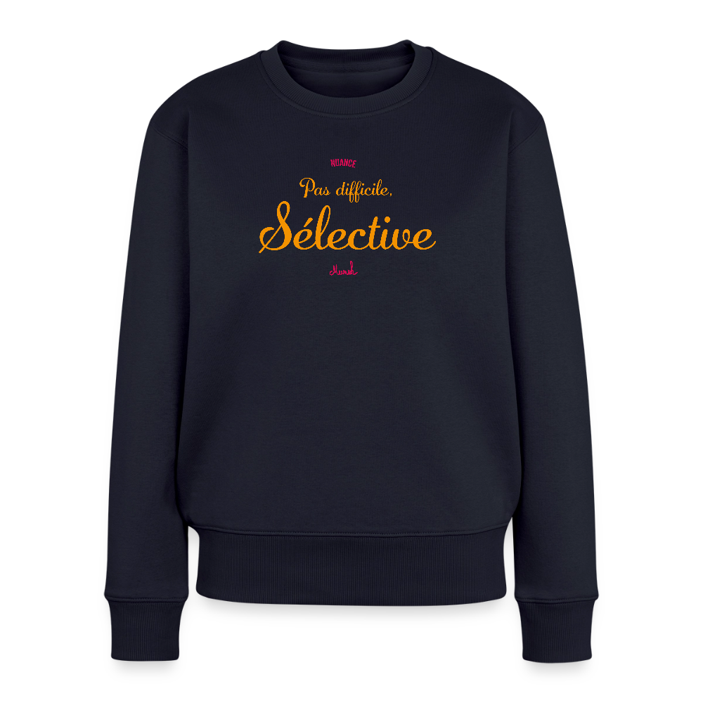 Sweat Premium Femme : "Pas difficile, sélective" - bleu marine