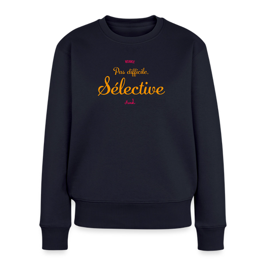 Sweat Premium Femme : "Pas difficile, sélective" - bleu marine