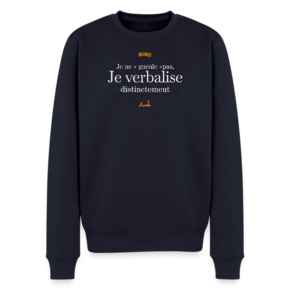 Sweat Premium Homme : Je ne "gueule" pas, je verbalise distinctement" - bleu marine