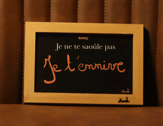 Carte nuance "Je ne te saoûle pas, je t'ennivre"