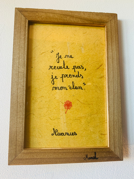 Cadre en bois : "Je ne recule pas, je prends mon élan"