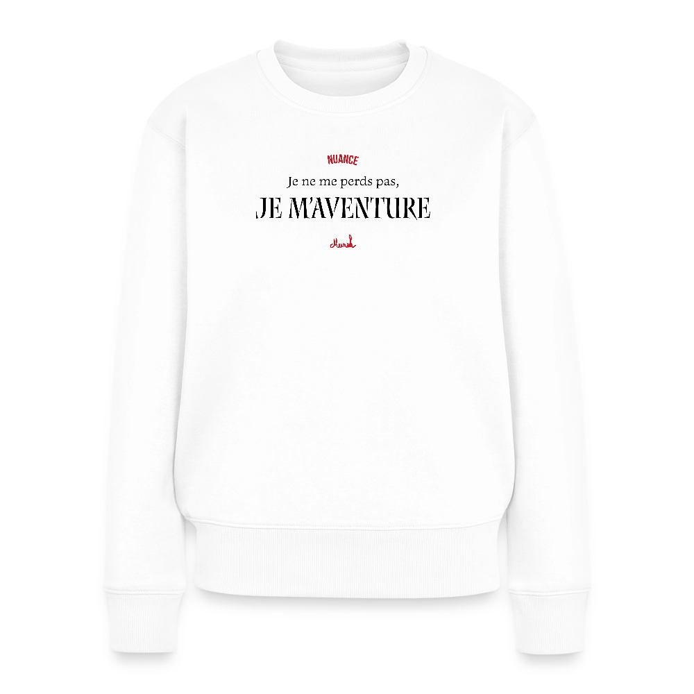 Sweat Premium Femme : "Je ne me perds pas, je m'aventure" - blanc