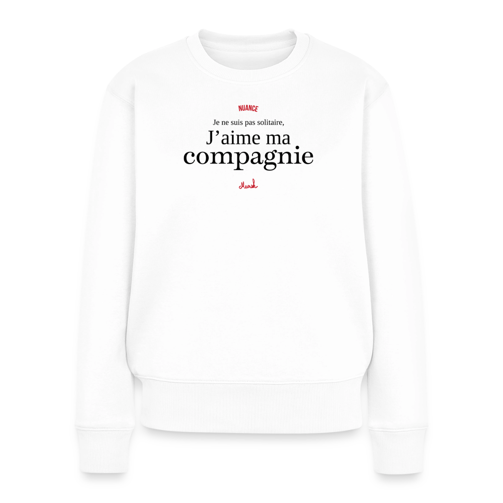 Sweat Premium Femme : "Je ne suis pas solitaire, j'aime ma compagnie" - blanc